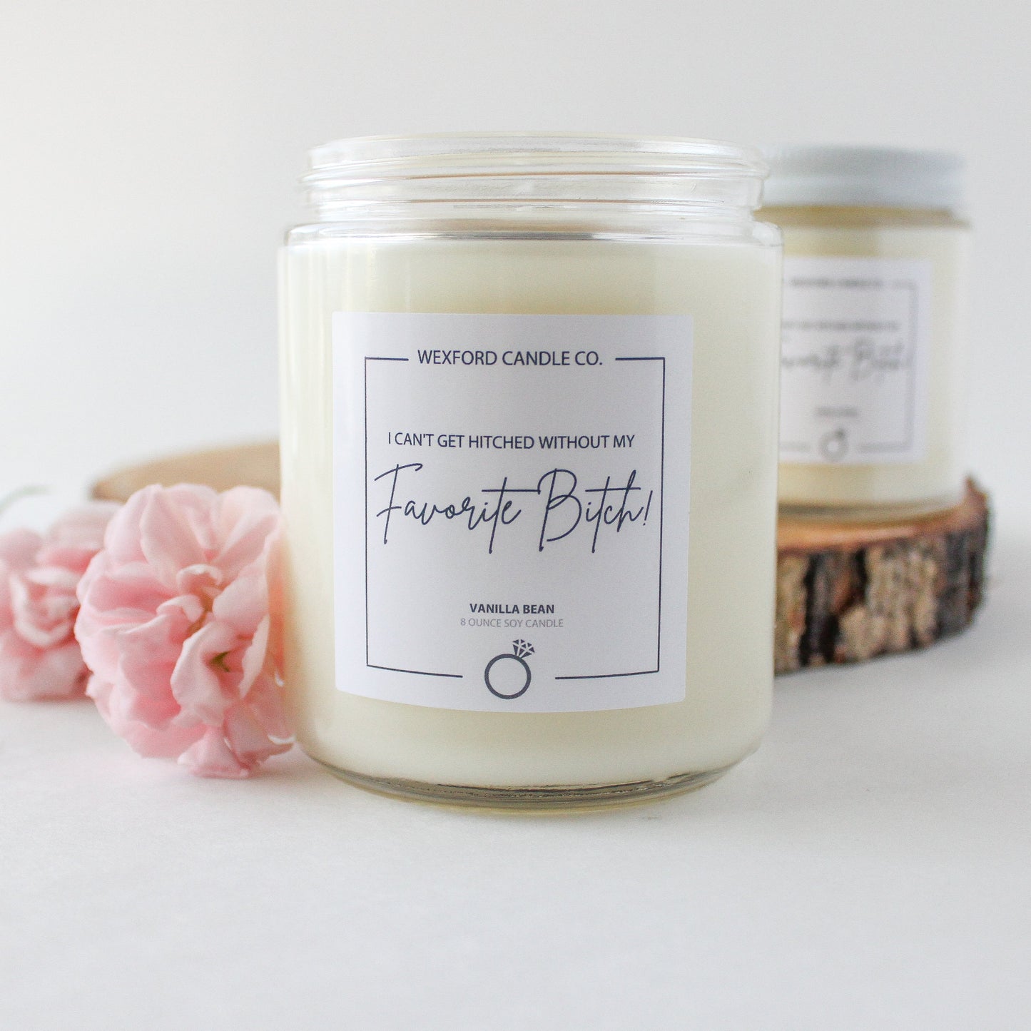I Can't Get Hitched Without My Favorite Bitch Soy Candle - Wexford Candle Co.