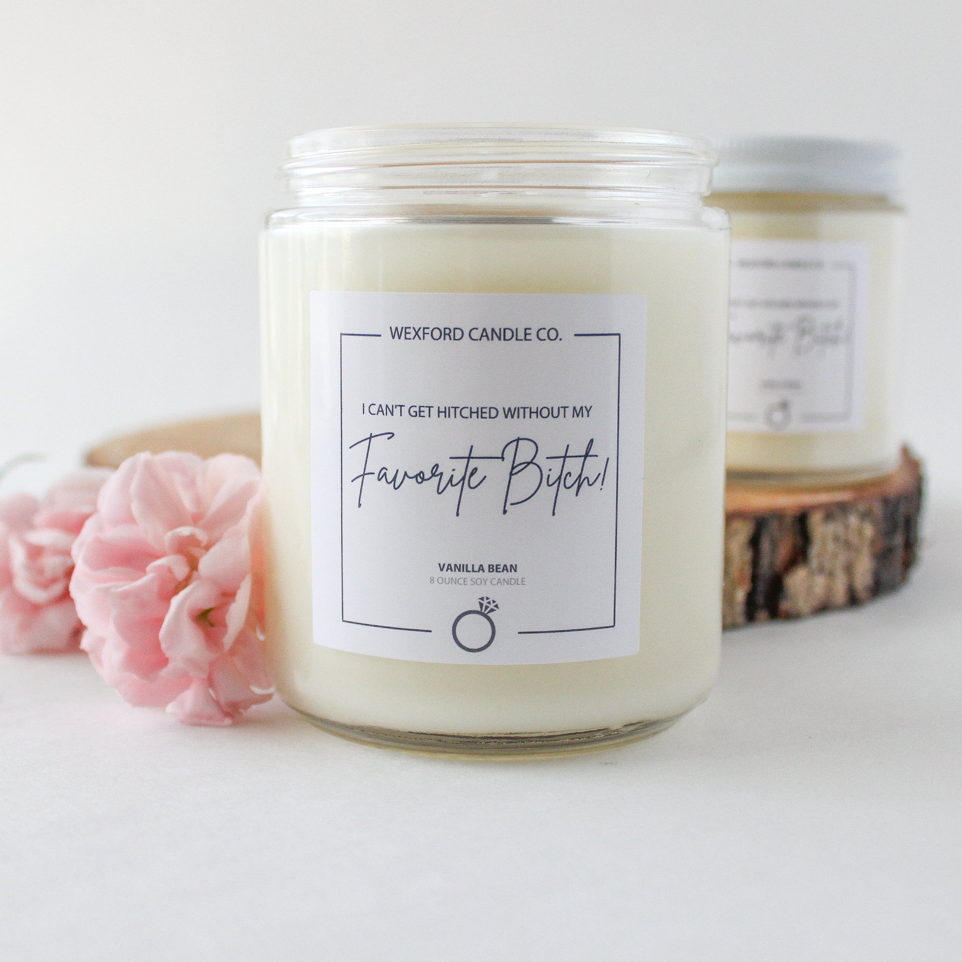 I Can't Get Hitched Without My Favorite Bitch Soy Candle - Wexford Candle Co.