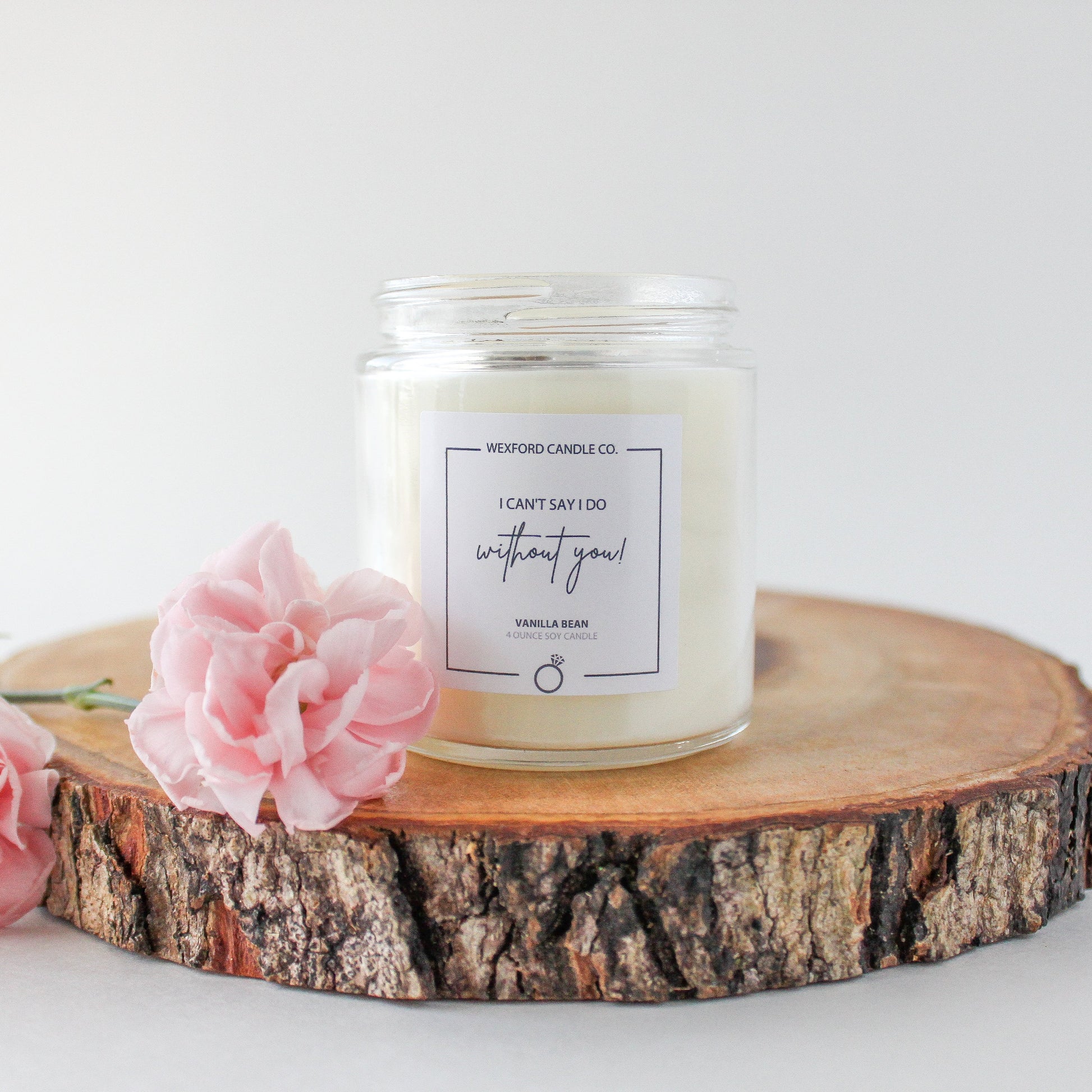 I Can't Say I Do Without You Soy Candle - Wexford Candle Co.