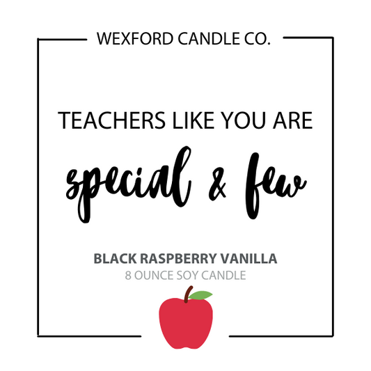 Teachers Like You are Special & Few Scented Soy Candle - Wexford Candle Co.