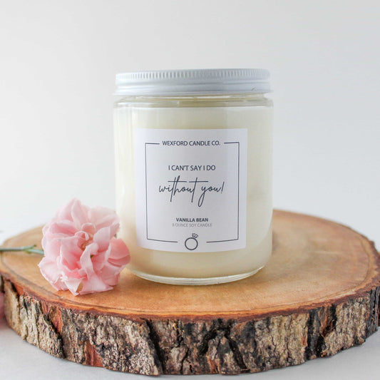 Bridesmaid proposal candle ‘I can’t say I do without you’ 8 oz